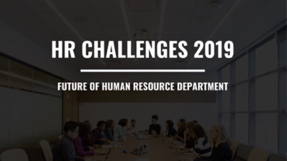 Future of Human Resource Department: HR Challenges in 2019