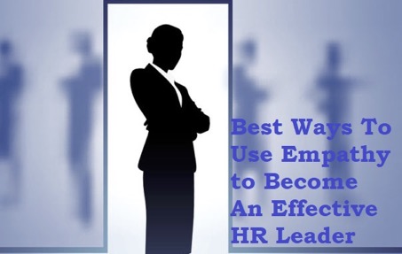 5 Ways To Use Empathy to Become An Effective HR Leader